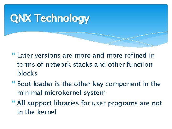 QNX Technology Later versions are more and more refined in terms of network stacks