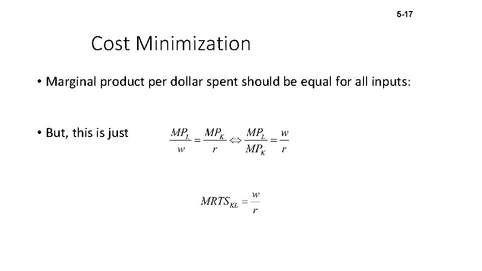 5 -17 Cost Minimization • Marginal product per dollar spent should be equal for