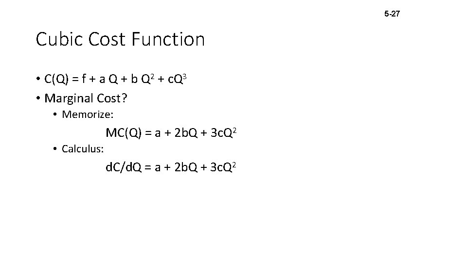5 -27 Cubic Cost Function • C(Q) = f + a Q + b