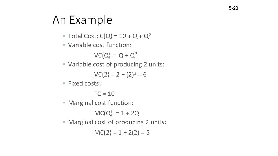 5 -28 An Example • Total Cost: C(Q) = 10 + Q 2 •