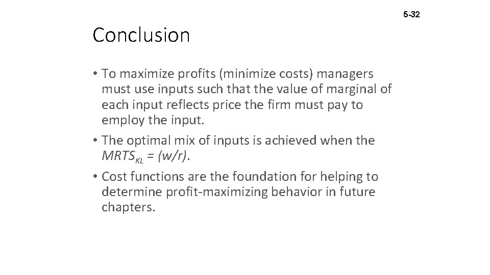 5 -32 Conclusion • To maximize profits (minimize costs) managers must use inputs such