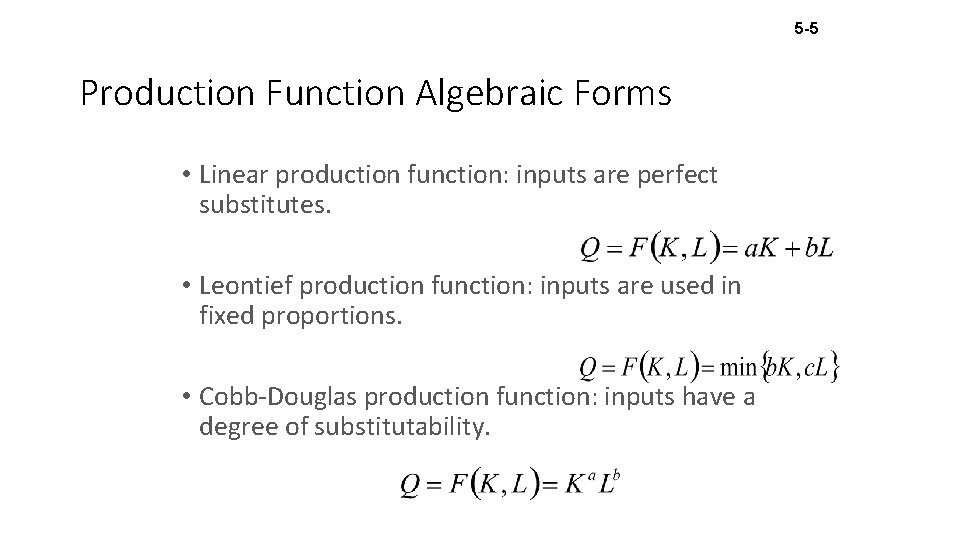 5 -5 Production Function Algebraic Forms • Linear production function: inputs are perfect substitutes.