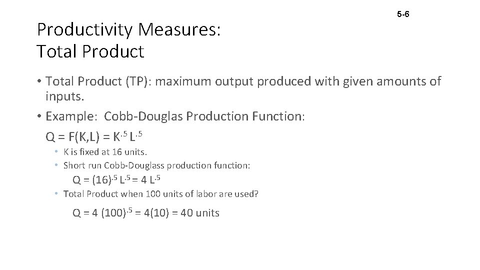 Productivity Measures: Total Product 5 -6 • Total Product (TP): maximum output produced with