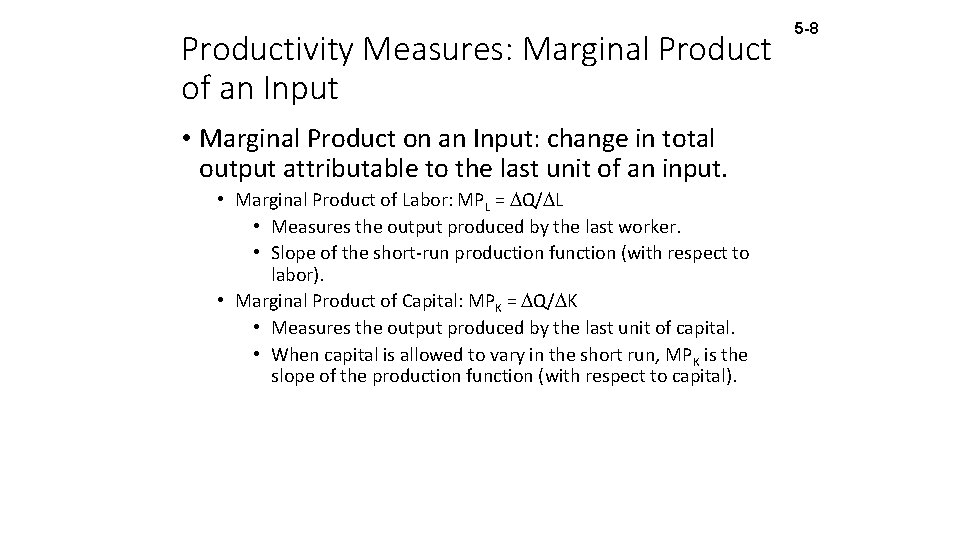 Productivity Measures: Marginal Product of an Input • Marginal Product on an Input: change