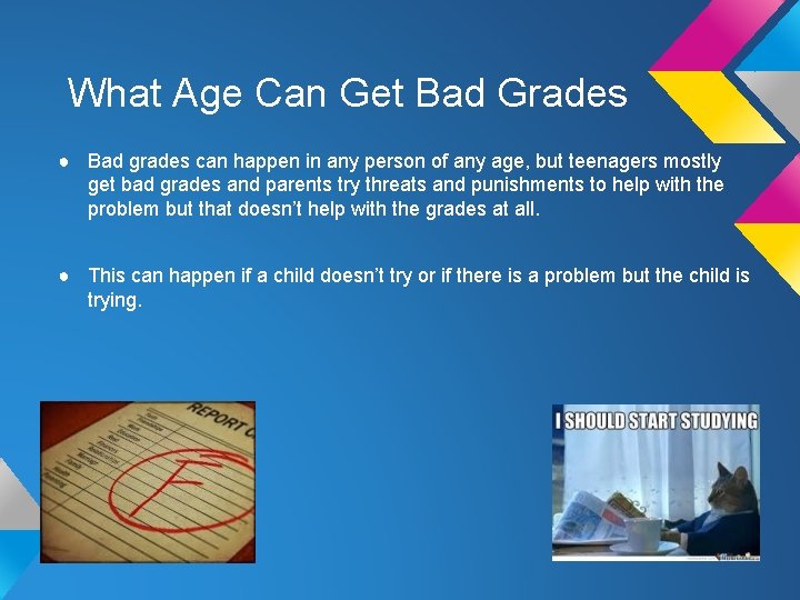 What Age Can Get Bad Grades ● Bad grades can happen in any person