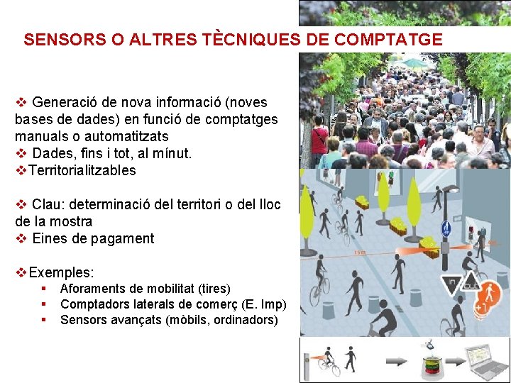 SENSORS O ALTRES TÈCNIQUES DE COMPTATGE v Generació de nova informació (noves bases de