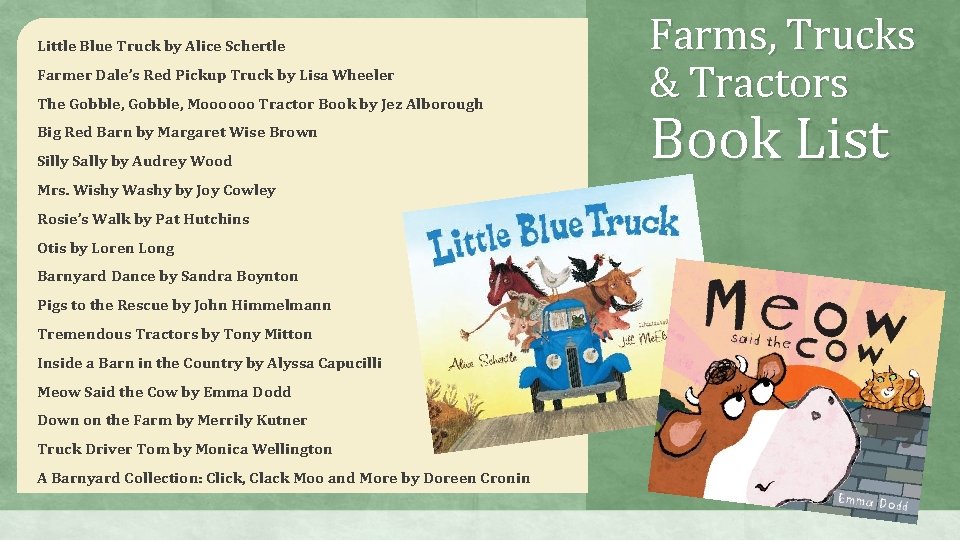 Little Blue Truck by Alice Schertle Farmer Dale’s Red Pickup Truck by Lisa Wheeler