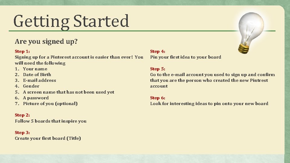 Getting Started Are you signed up? Step 1: Signing up for a Pinterest account