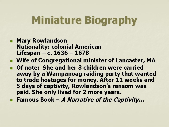 Miniature Biography n n Mary Rowlandson Nationality: colonial American Lifespan – c. 1636 –