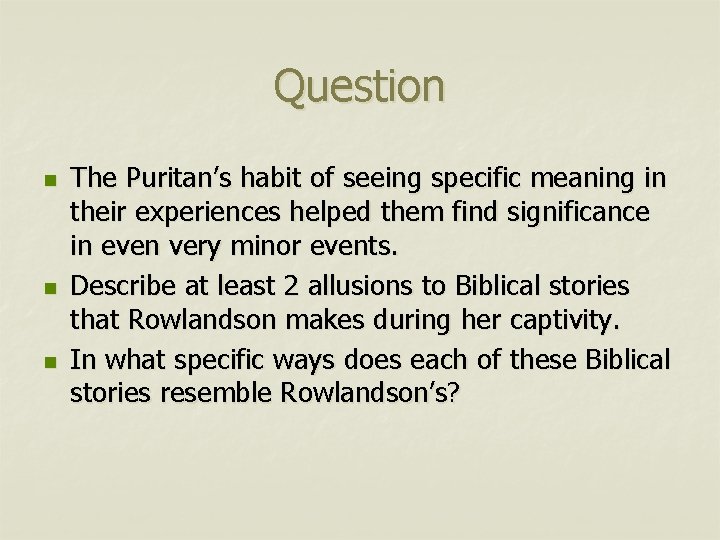 Question n The Puritan’s habit of seeing specific meaning in their experiences helped them