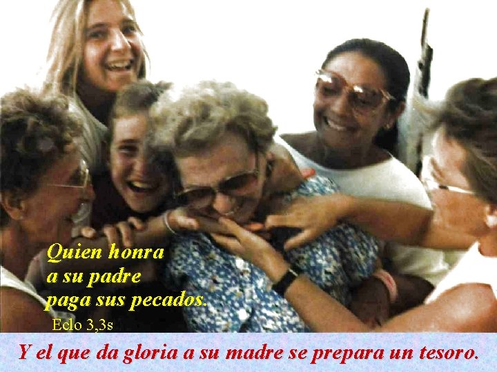 Quien honra a su padre paga sus pecados. Eclo 3, 3 s Y el Quien honra a su padre paga sus pecados. Eclo 3, 3 s Y el