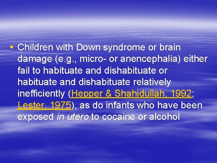 § Children with Down syndrome or brain damage (e. g. , micro- or anencephalia)