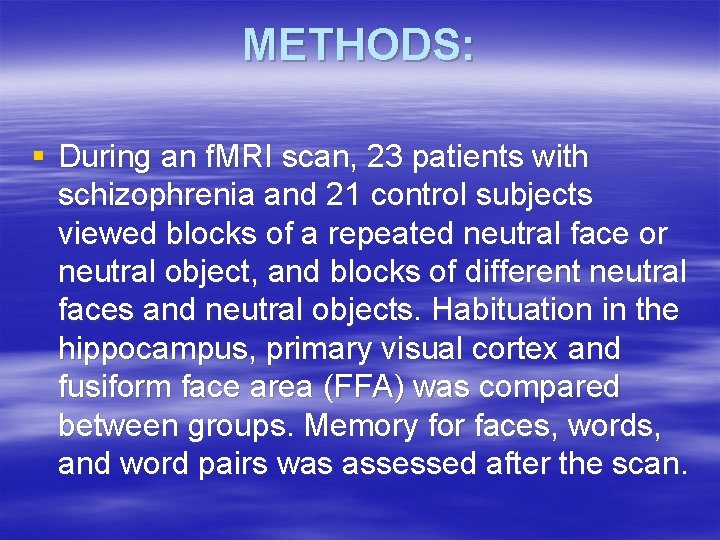 METHODS: § During an f. MRI scan, 23 patients with schizophrenia and 21 control