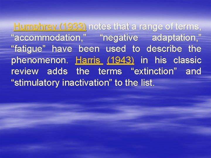 Humphrey (1933) notes that a range of terms, “accommodation, ” “negative adaptation, ” “fatigue”