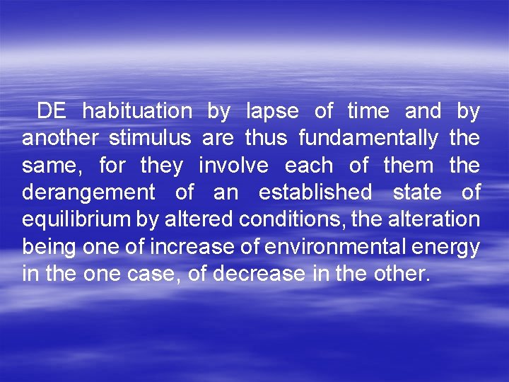 DE habituation by lapse of time and by another stimulus are thus fundamentally the