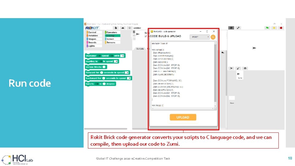 Run code Rokit Brick code generator converts your scripts to C language code, and Run code Rokit Brick code generator converts your scripts to C language code, and