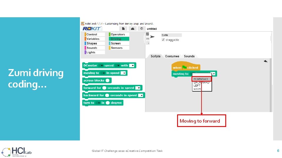 Zumi driving coding… Moving to forward Global IT Challenge 2020 e. Creative Competition Task Zumi driving coding… Moving to forward Global IT Challenge 2020 e. Creative Competition Task