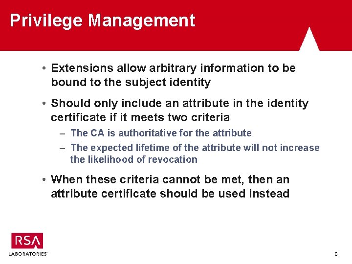 Privilege Management • Extensions allow arbitrary information to be bound to the subject identity
