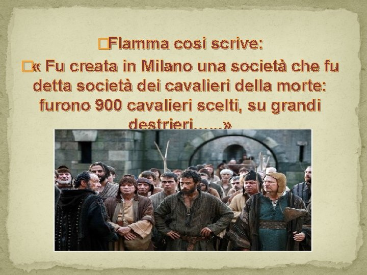 �Flamma cosi scrive: � « Fu creata in Milano una società che fu detta