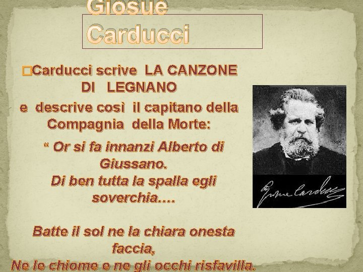 Giosuè Carducci �Carducci scrive LA CANZONE DI LEGNANO e descrive così il capitano della