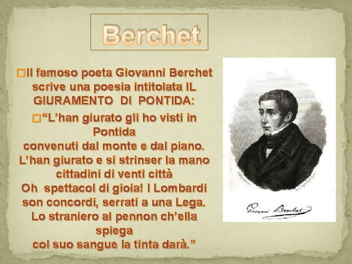 Berchet � Il famoso poeta Giovanni Berchet scrive una poesia intitolata IL GIURAMENTO DI