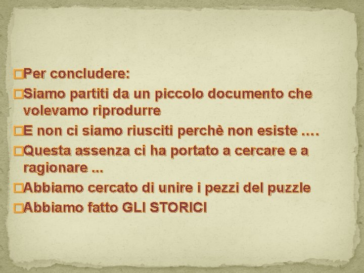 �Per concludere: �Siamo partiti da un piccolo documento che volevamo riprodurre �E non ci