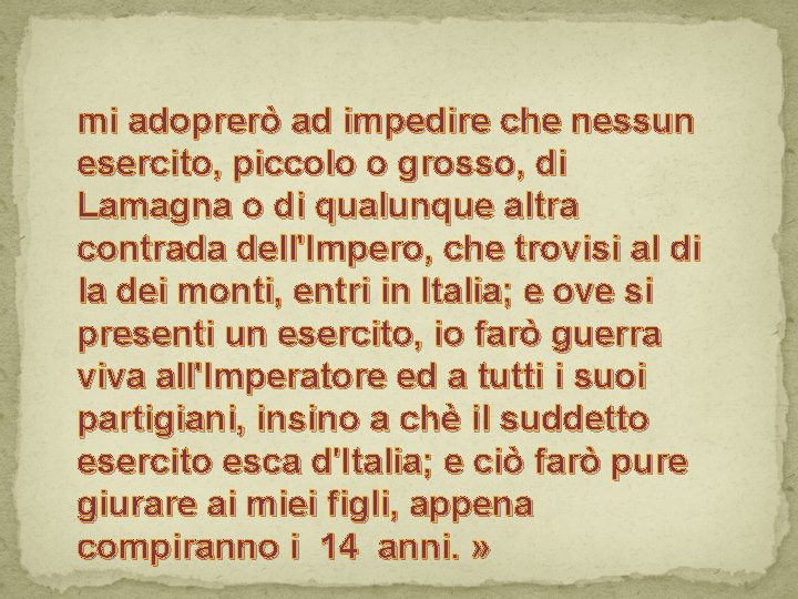 mi adoprerò ad impedire che nessun esercito, piccolo o grosso, di Lamagna o di