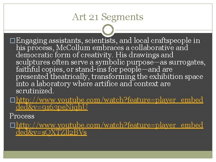 Art 21 Segments �Engaging assistants, scientists, and local craftspeople in his process, Mc. Collum