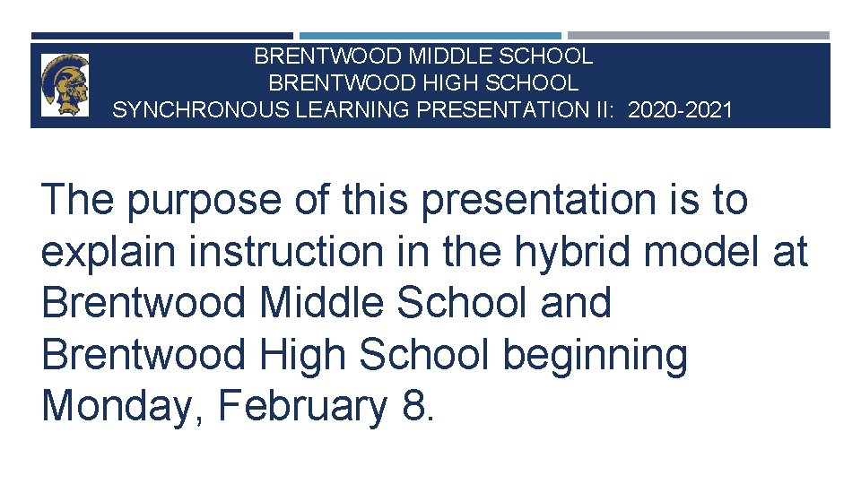 BRENTWOOD MIDDLE SCHOOL BRENTWOOD HIGH SCHOOL SYNCHRONOUS LEARNING PRESENTATION II: 2020 -2021 The purpose