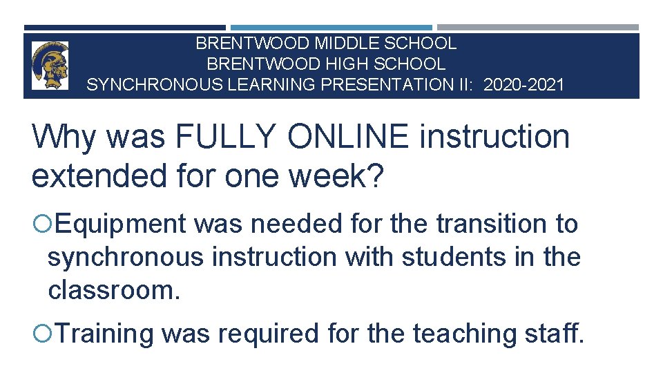 BRENTWOOD MIDDLE SCHOOL BRENTWOOD HIGH SCHOOL SYNCHRONOUS LEARNING PRESENTATION II: 2020 -2021 Why was