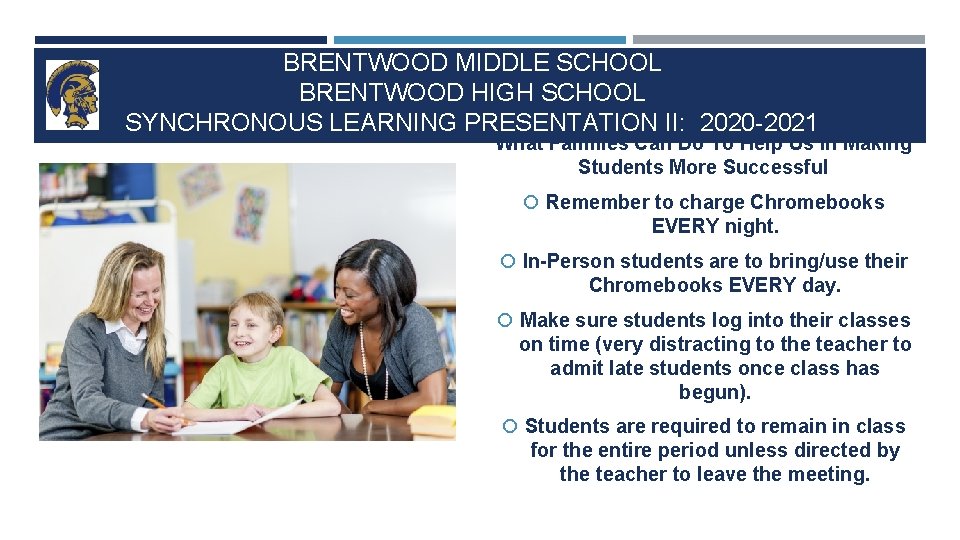 BRENTWOOD MIDDLE SCHOOL BRENTWOOD HIGH SCHOOL SYNCHRONOUS LEARNING PRESENTATION II: 2020 -2021 What Families