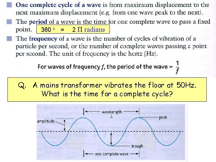 360 o = 2Π radians Q. A mains transformer vibrates the floor at 50