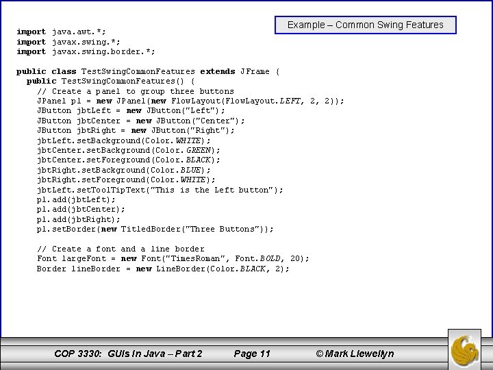 Example – Common Swing Features import java. awt. *; import javax. swing. border. *;