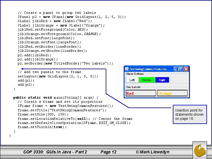 // Create a panel to group two labels JPanel p 2 = new JPanel(new