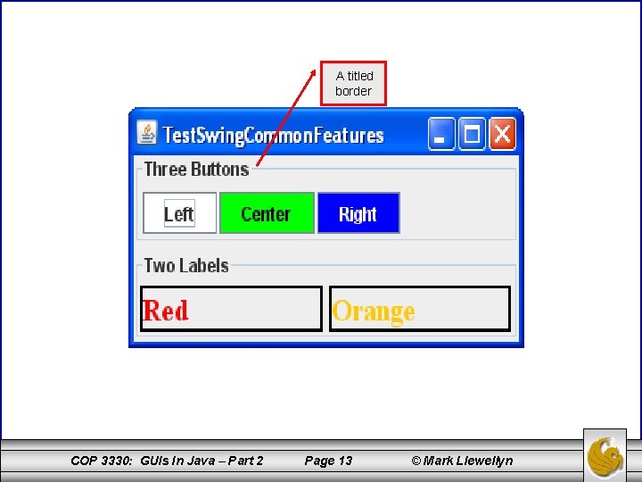 A titled border COP 3330: GUIs In Java – Part 2 Page 13 ©