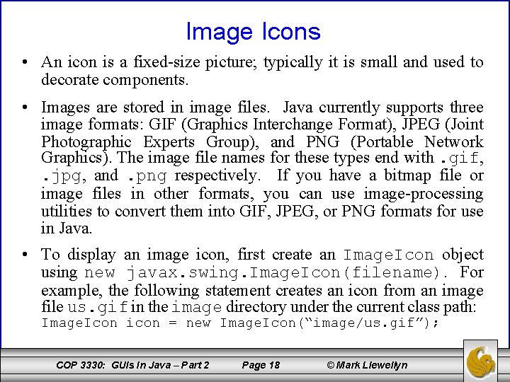 Image Icons • An icon is a fixed-size picture; typically it is small and