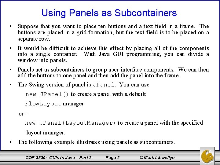 Using Panels as Subcontainers • Suppose that you want to place ten buttons and