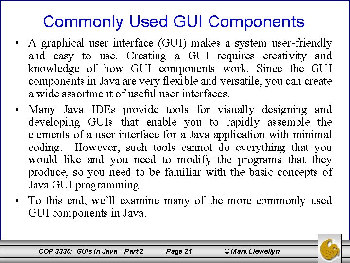 Commonly Used GUI Components • A graphical user interface (GUI) makes a system user-friendly