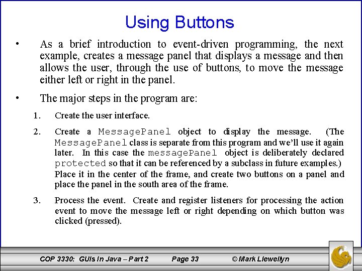 Using Buttons • As a brief introduction to event-driven programming, the next example, creates