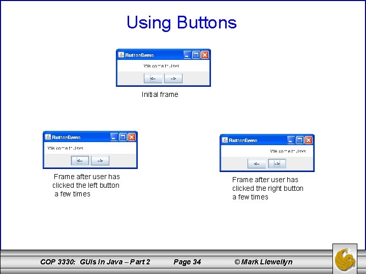 Using Buttons Initial frame Frame after user has clicked the left button a few