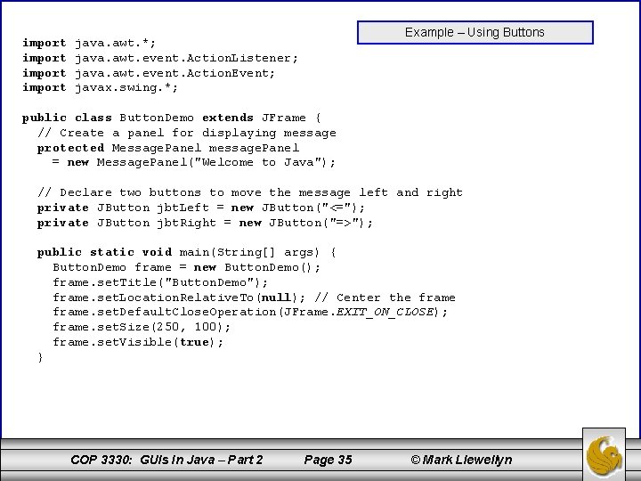 import Example – Using Buttons java. awt. *; java. awt. event. Action. Listener; java.