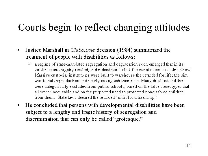 Courts begin to reflect changing attitudes • Justice Marshall in Clebourne decision (1984) summarized