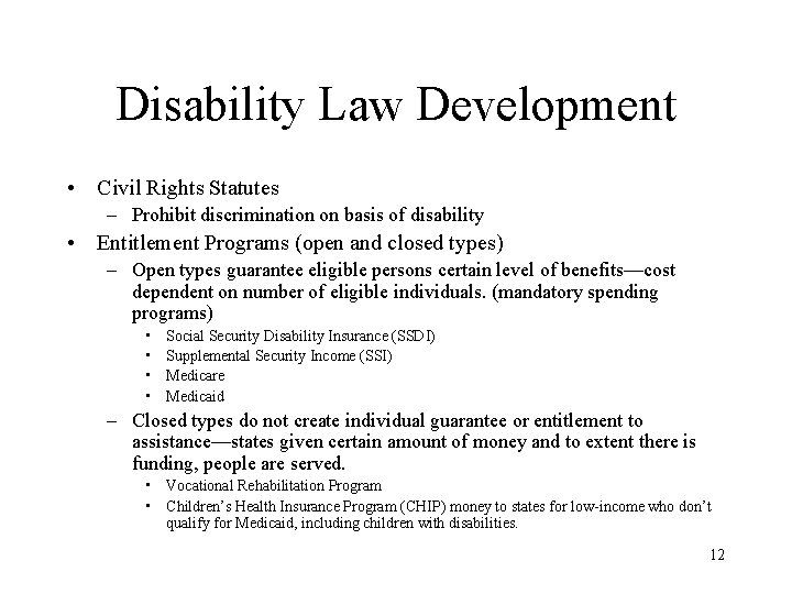 Disability Law Development • Civil Rights Statutes – Prohibit discrimination on basis of disability