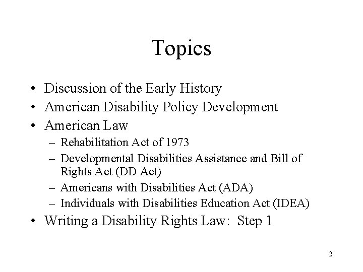 Topics • Discussion of the Early History • American Disability Policy Development • American