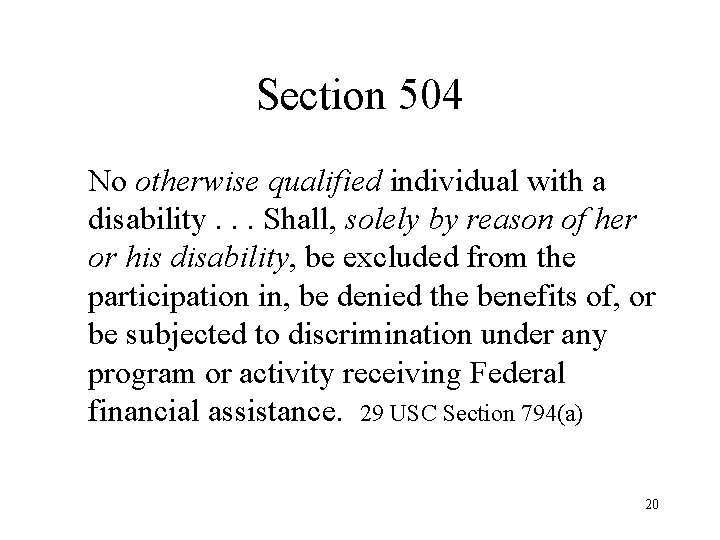 Section 504 No otherwise qualified individual with a disability. . . Shall, solely by