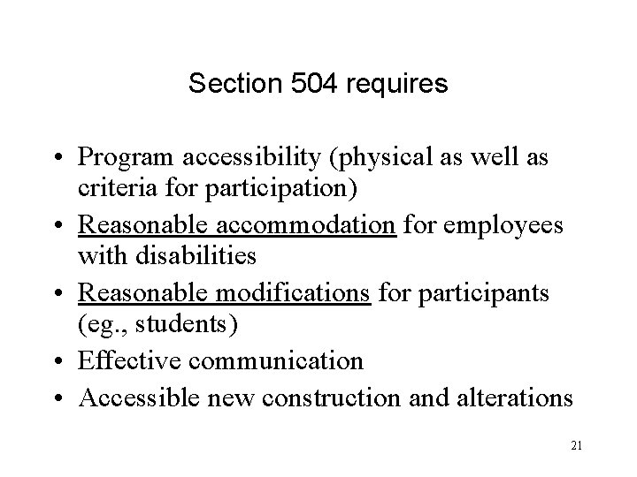 Section 504 requires • Program accessibility (physical as well as criteria for participation) •