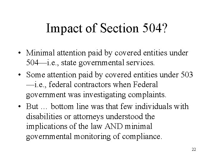Impact of Section 504? • Minimal attention paid by covered entities under 504—i. e.