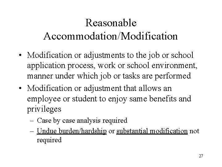 Reasonable Accommodation/Modification • Modification or adjustments to the job or school application process, work