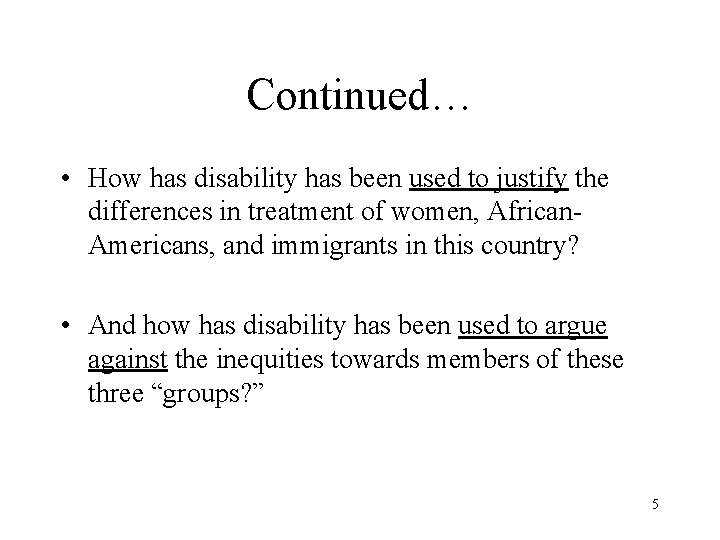 Continued… • How has disability has been used to justify the differences in treatment