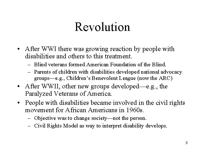 Revolution • After WWI there was growing reaction by people with disabilities and others